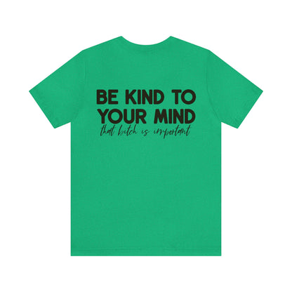 Celebrate Mental Health: &quot;Be Kind to Your Mind&quot; T-shirt