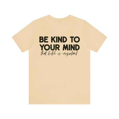 Celebrate Mental Health: &quot;Be Kind to Your Mind&quot; T-shirt