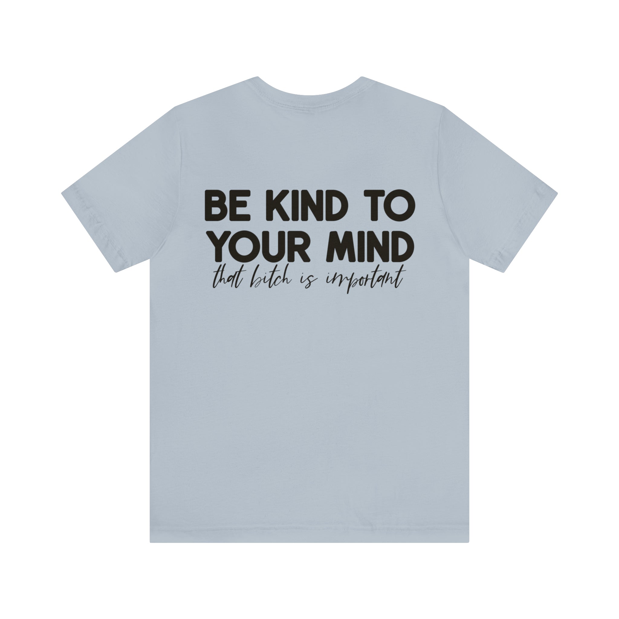 Be Kind to Your Mind Tshirt