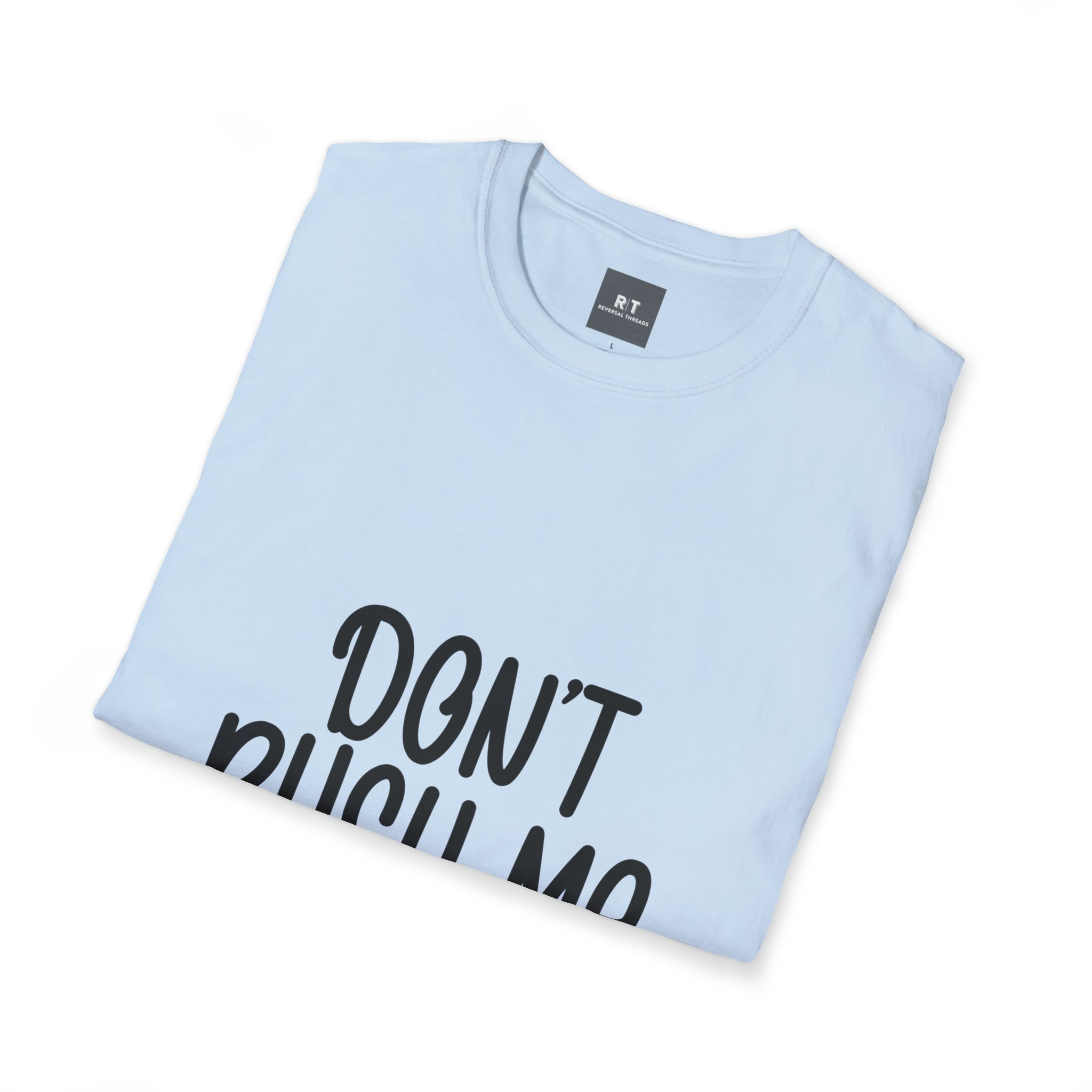 Dont Rush Me T-Shirt