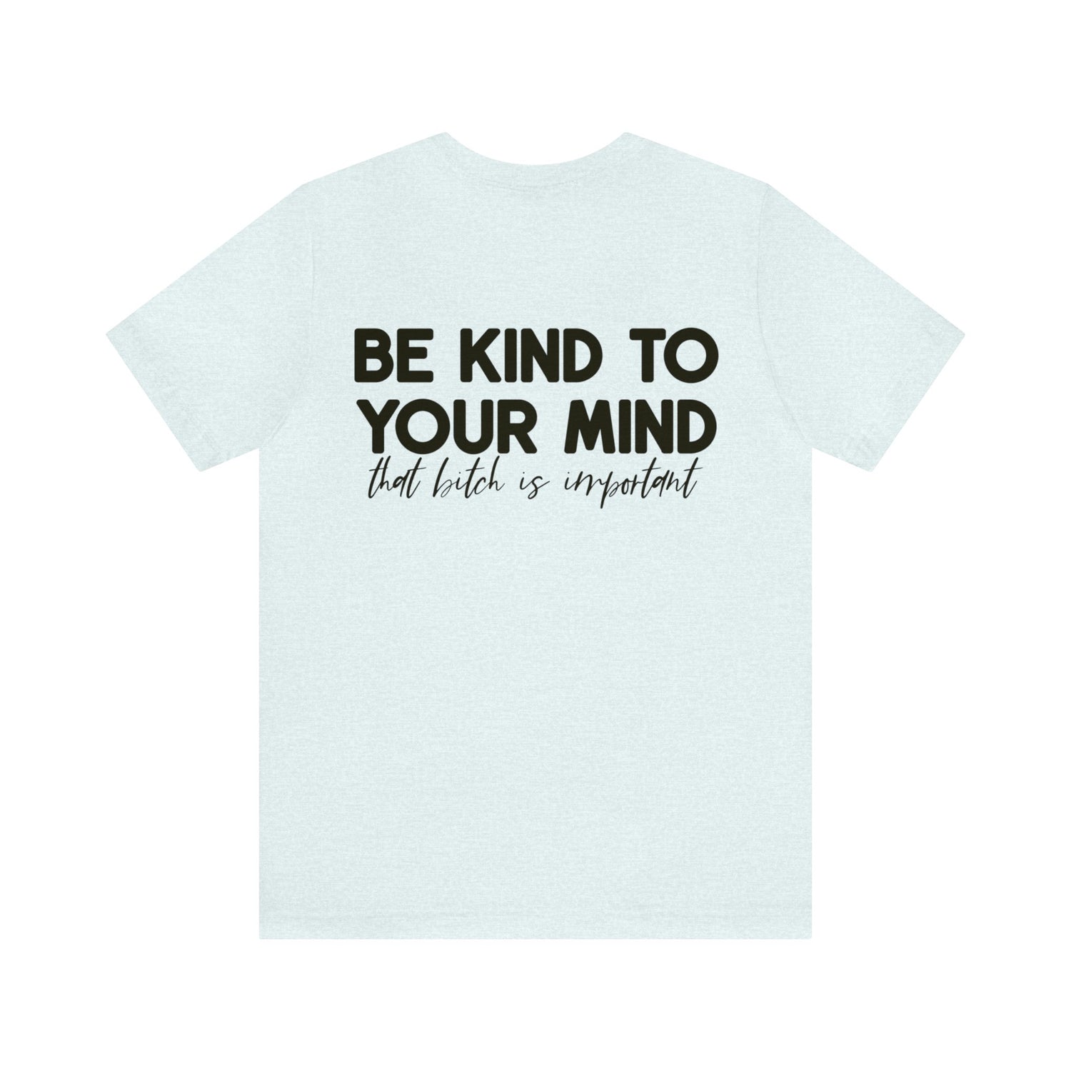 Celebrate Mental Health: &quot;Be Kind to Your Mind&quot; T-shirt