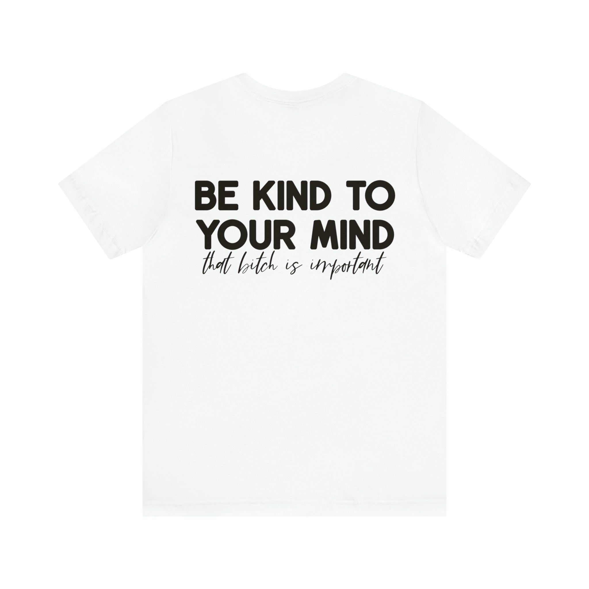 Be Kind to Your Mind Tshirt