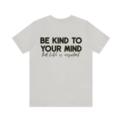 Celebrate Mental Health: &quot;Be Kind to Your Mind&quot; T-shirt