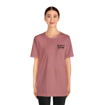 Celebrate Mental Health: &quot;Be Kind to Your Mind&quot; T-shirt