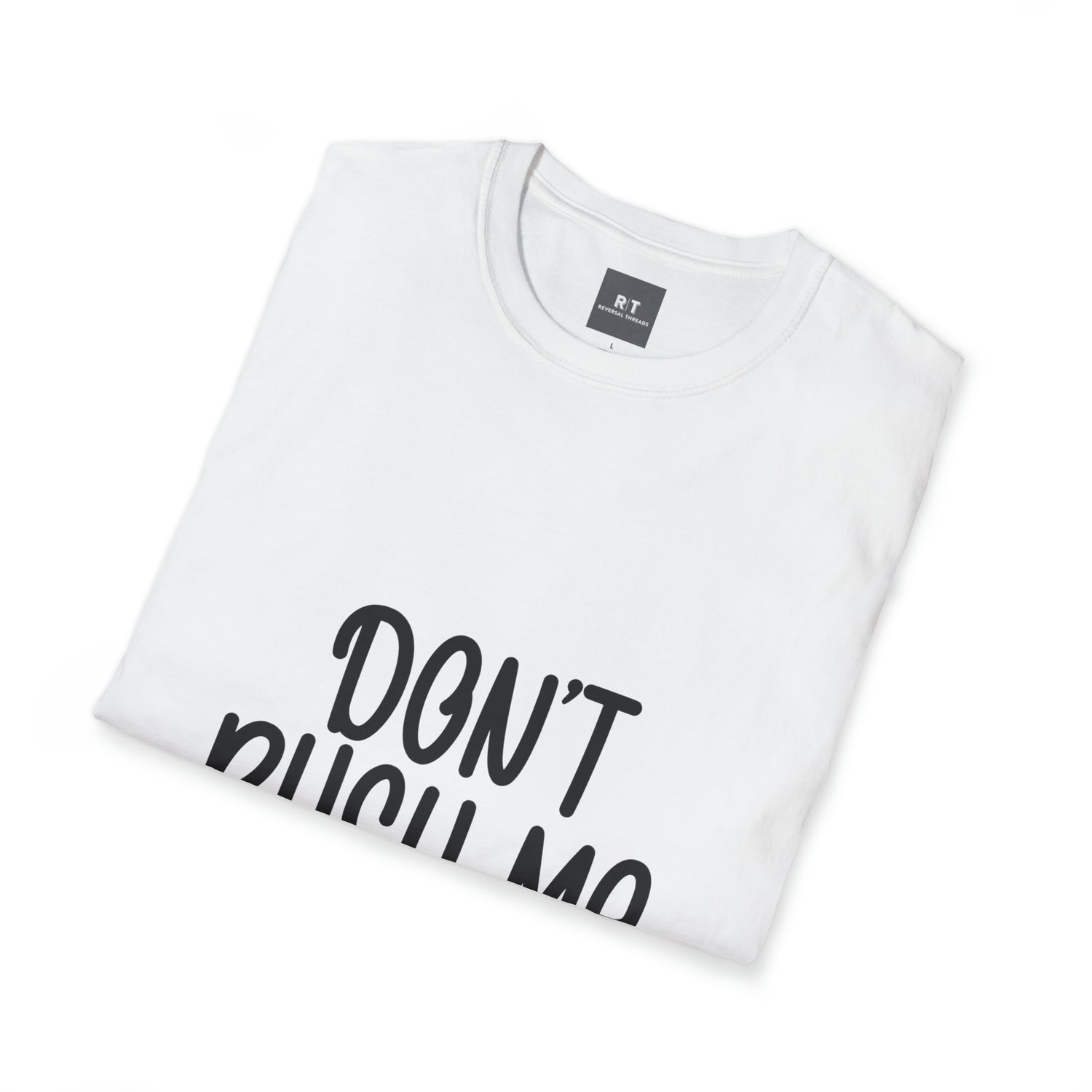 Dont Rush Me T-Shirt