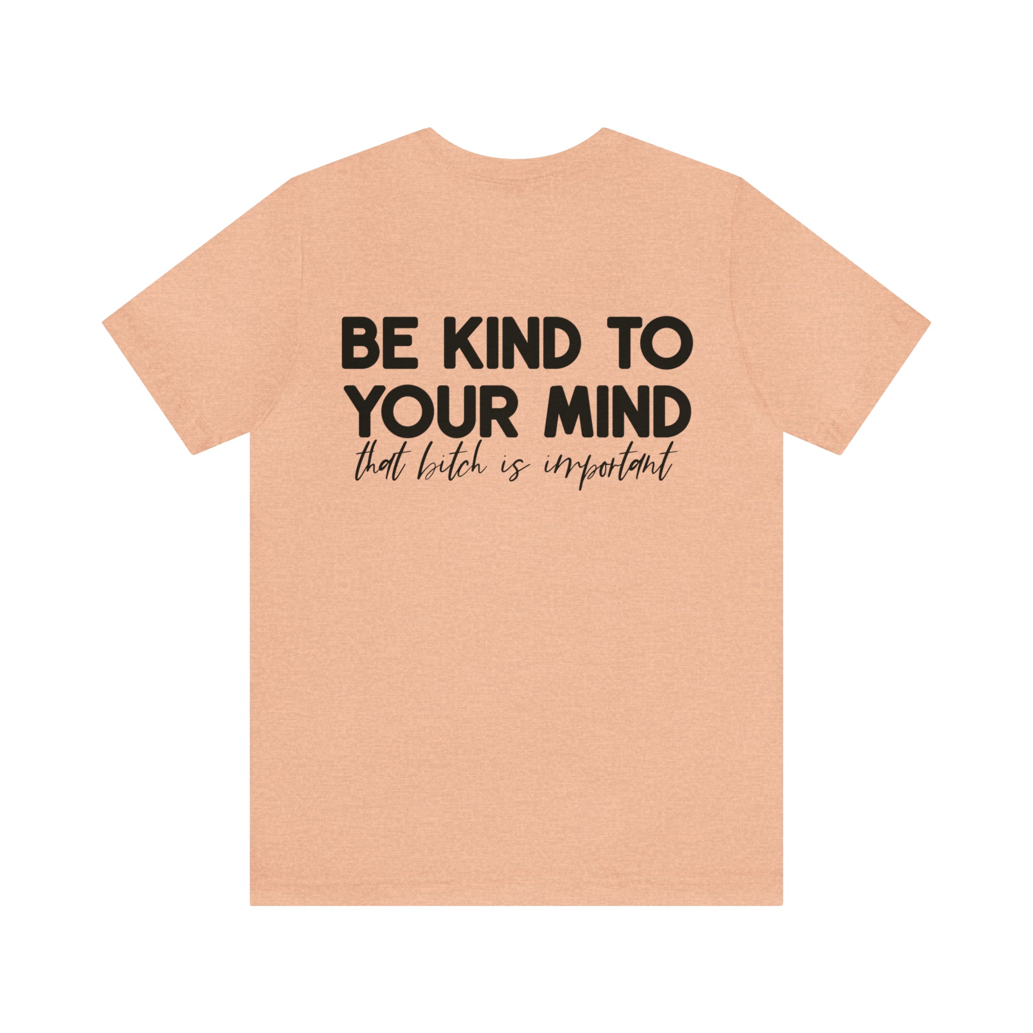 Be Kind to Your Mind Tshirt