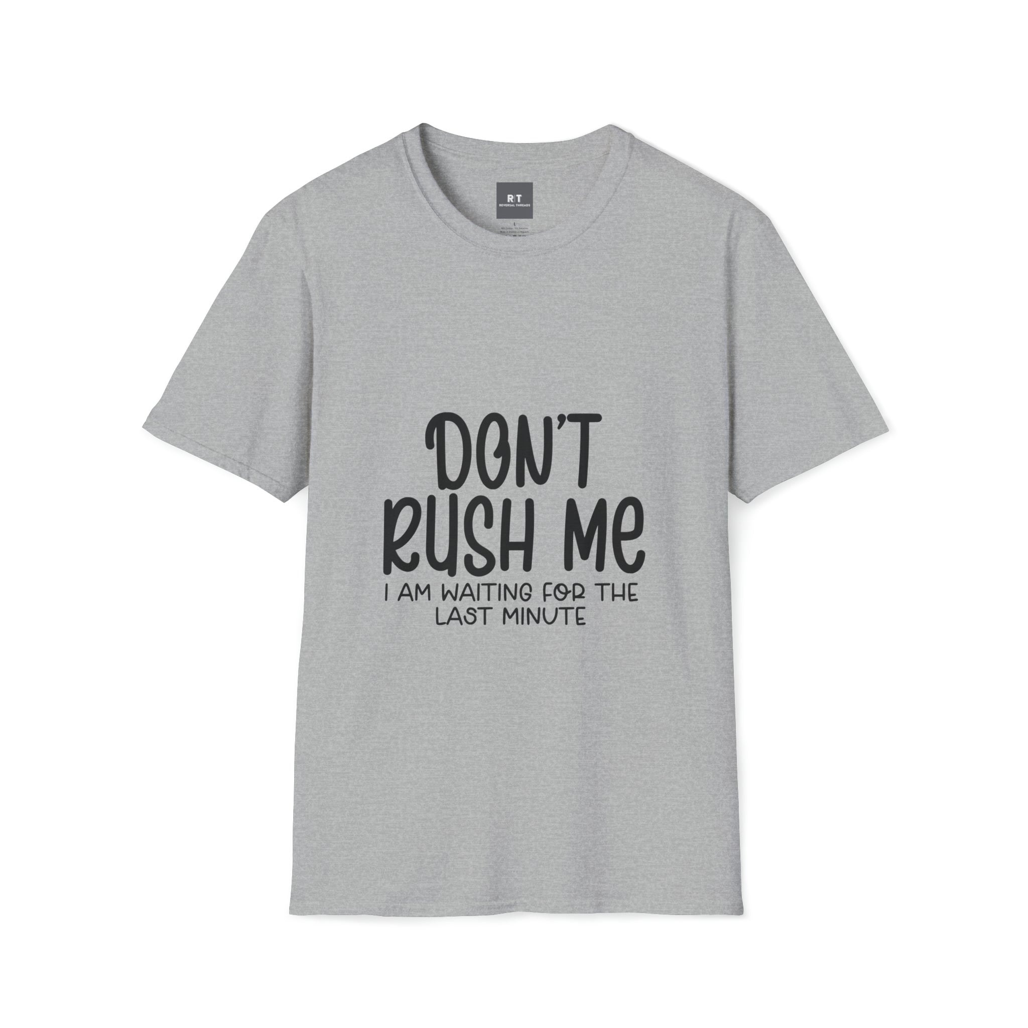 Dont Rush Me T-Shirt