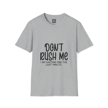 Dont Rush Me T-Shirt