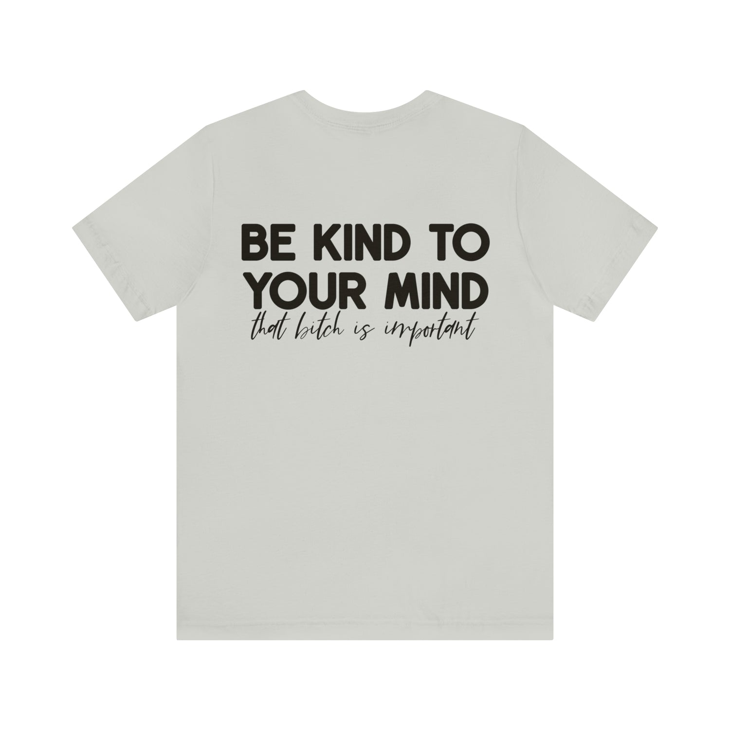 Be Kind to Your Mind Tshirt