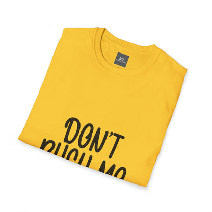 Dont Rush Me T-Shirt