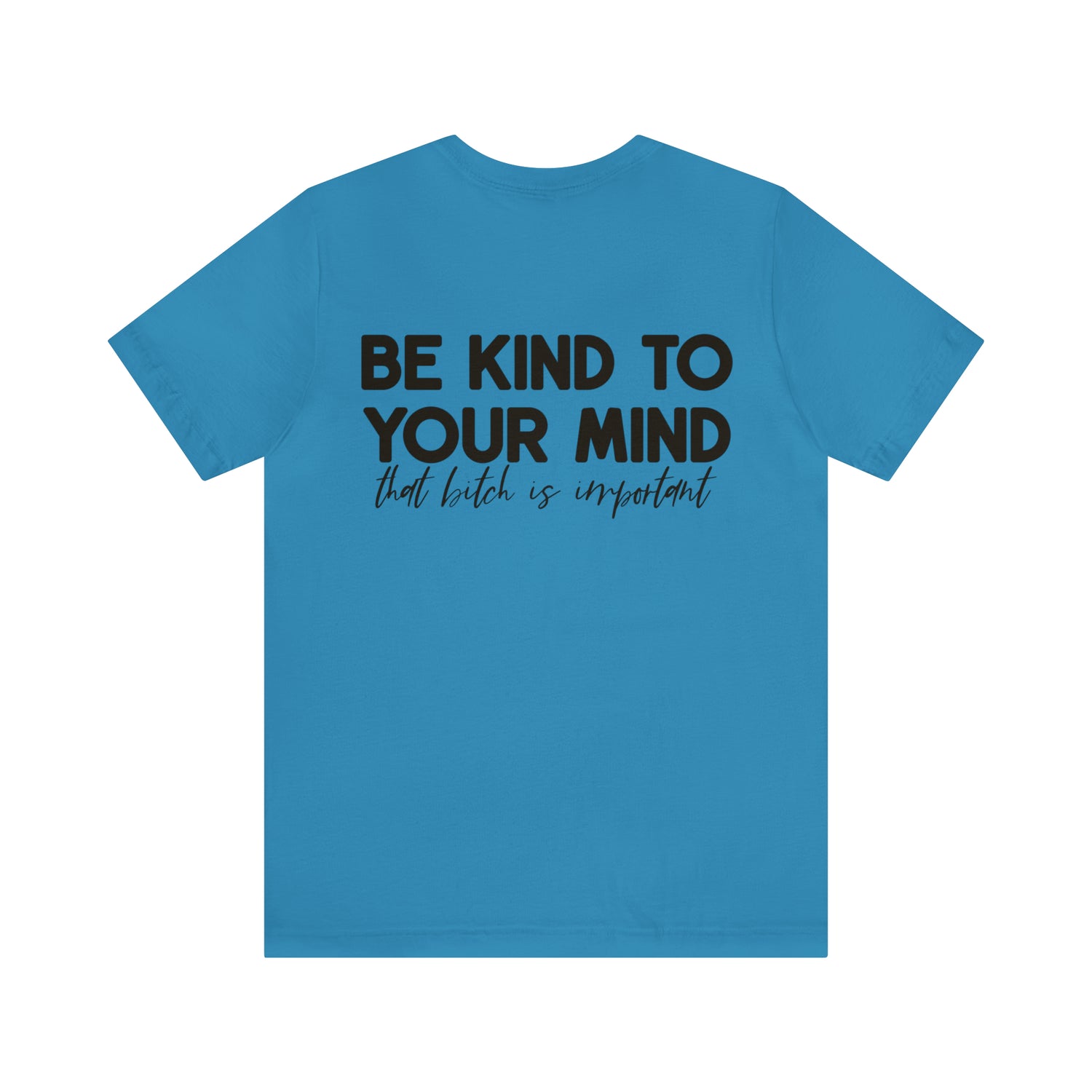 Be Kind to Your Mind Tshirt