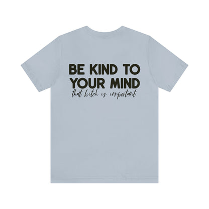 Celebrate Mental Health: &quot;Be Kind to Your Mind&quot; T-shirt